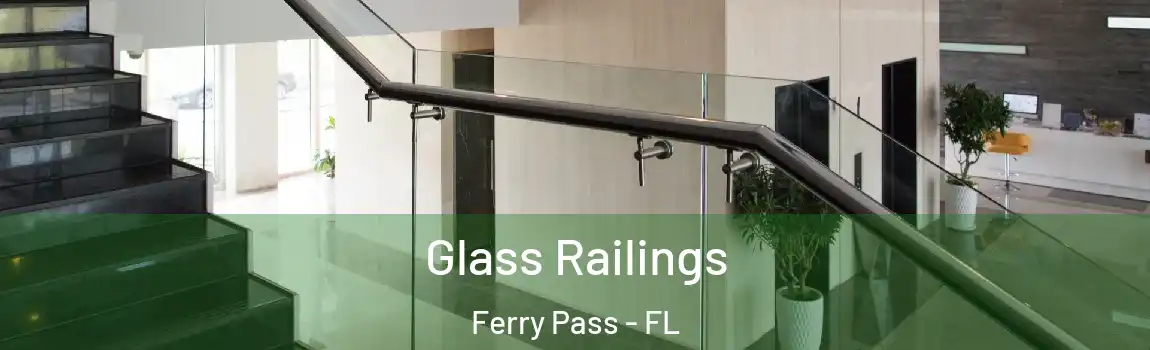 Glass Railings Ferry Pass - FL